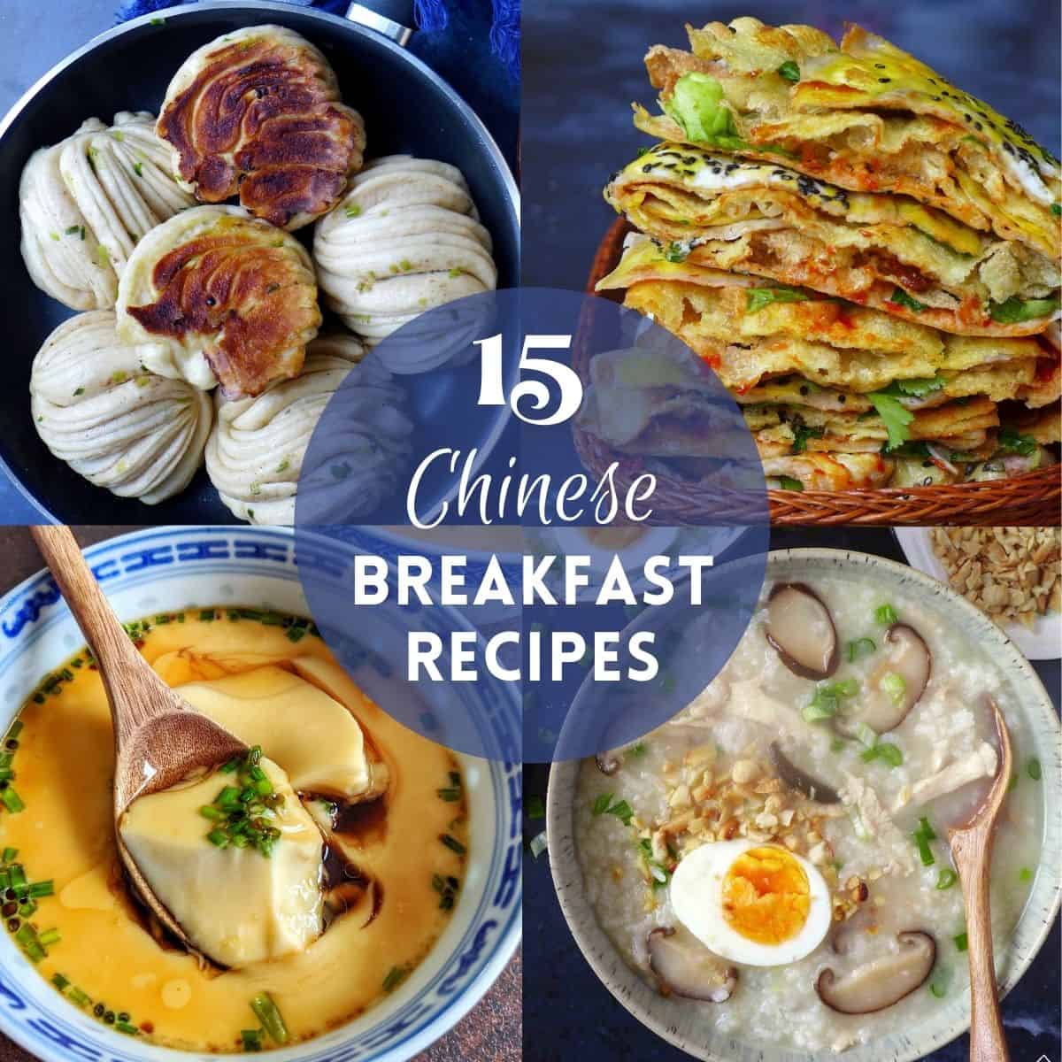 a collage of 4 Chinese breakfast dishes with overlay text saying 15 Chinese breakfast recipes