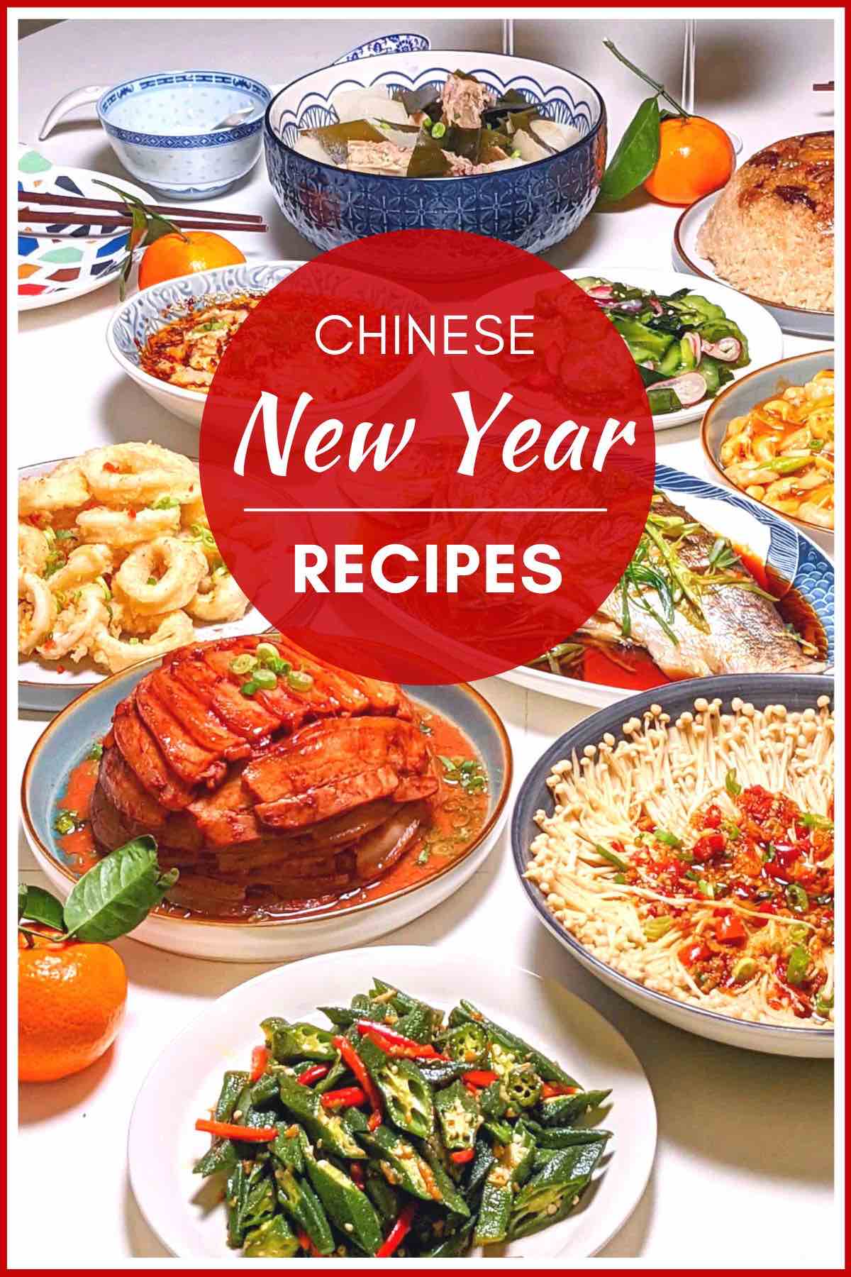 Multiple dishes on a table with overlay text that says Chinese new year recipes.