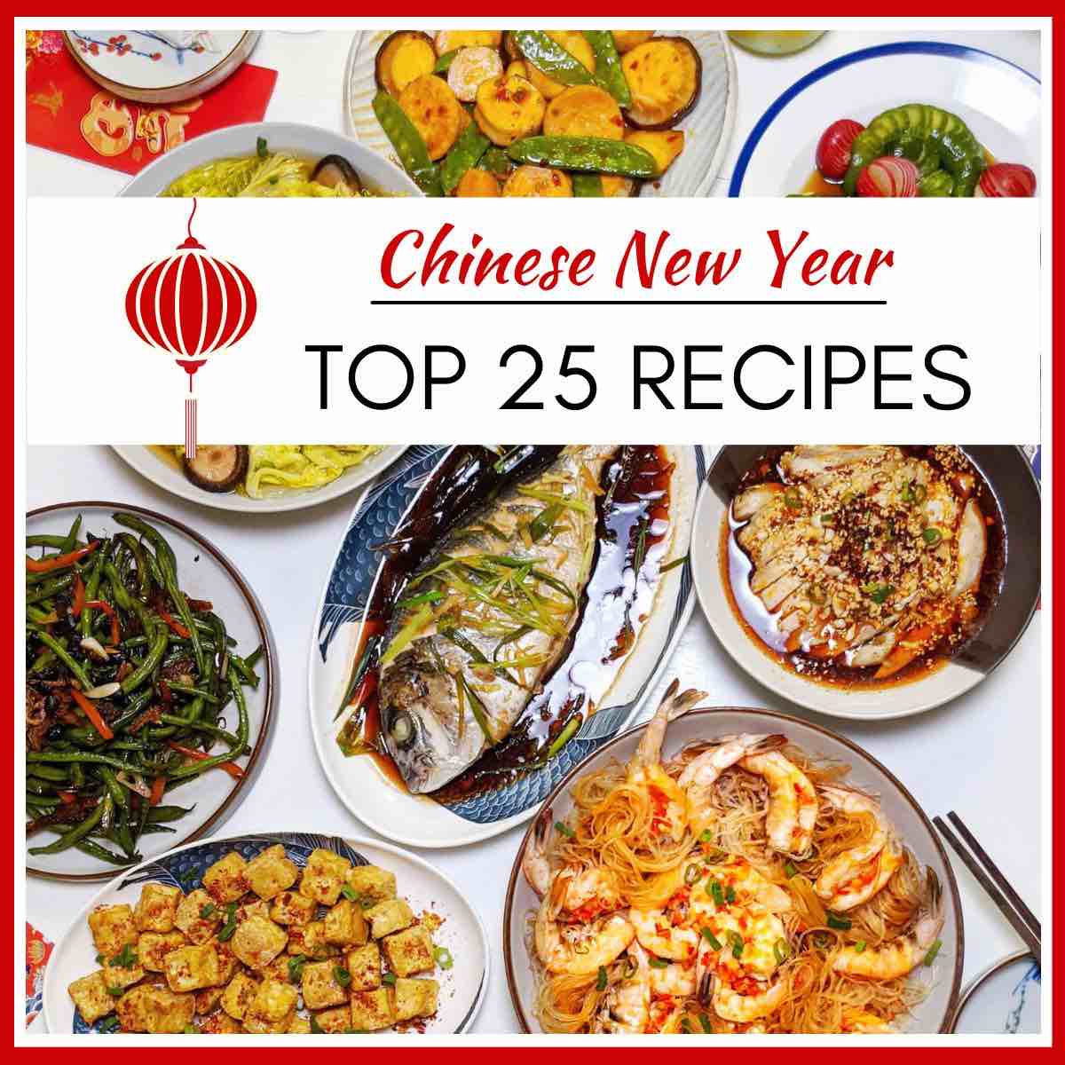 multiple dishes on a table with overlay text that says Chinese new year top 25 recipes